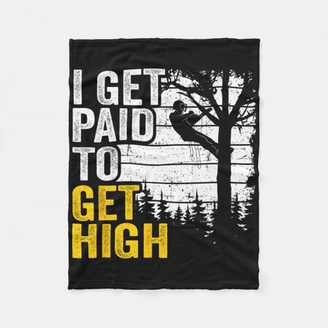 I Get Paid To Get High Tree Climbing Joke Tree Wor Fleece Blanket (Front)