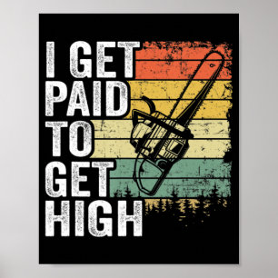 I Get Paid To Get High Tree Climbing Joke Tree Wor Poster