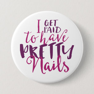 I Get Paid To Have Pretty Nails 3" Button