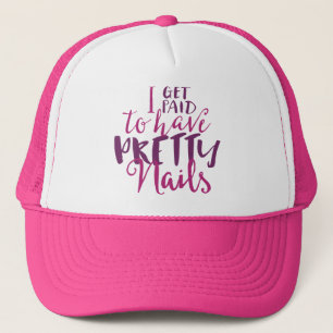 I Get Paid To Have Pretty Nails Trucker Hat