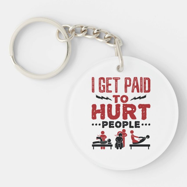 I Get Paid to Hurt People Key Ring (Front)