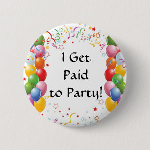 I Get Paid To Party! 6 Cm Round Badge