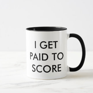 I GET PAID TO SCORE MUG