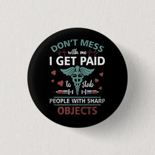 I Get Paid To Stab People Funny Healthcare Worker 3 Cm Round Badge