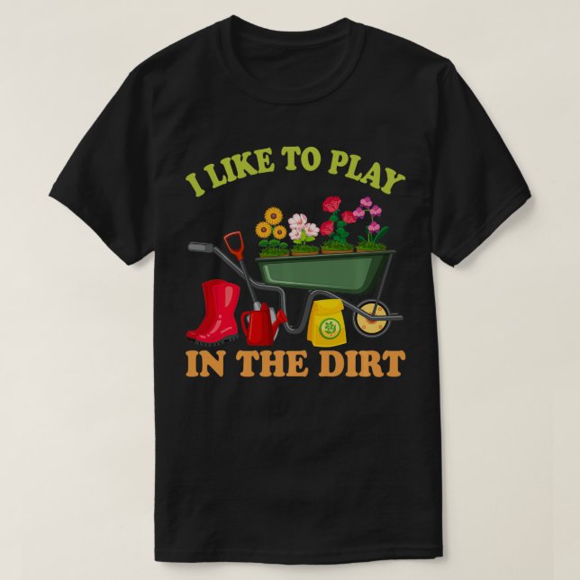 I Get So Excited About Gardening That I Wet My Pla T-Shirt (Design Front)