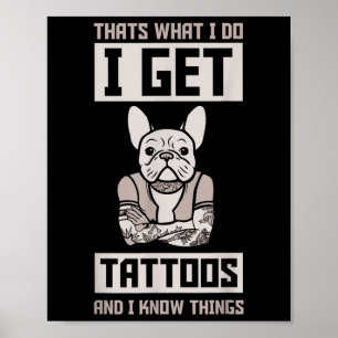 I Get Tattoos And Know Things - Dog Bulldog Tattoo Poster