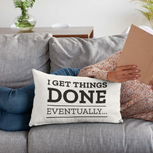 I Get Things Done Eventually Decorative Cushion