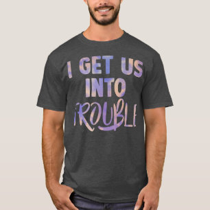 i get us into out of trouble set matching couples T-Shirt