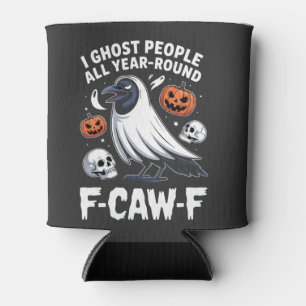 I Ghost People All Year Around F-Caw-F Halloween Can Cooler