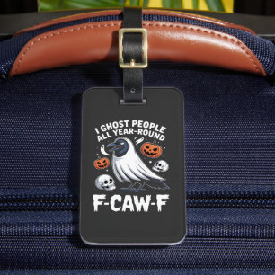 I Ghost People All Year Around F-Caw-F Halloween Luggage Tag