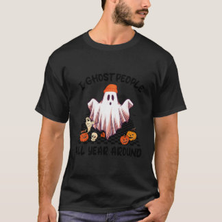 I Ghost People All Year Round Funny Halloween Ghos T-Shirt