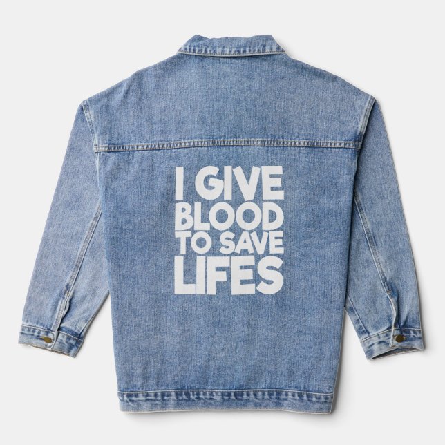 I Give Blood To Save Lifes 1  Denim Jacket (Back)