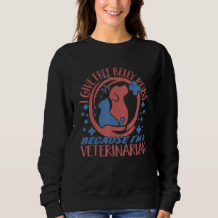 I Give Free Belly Rubs Veterinarian Vet Tech Sweatshirt