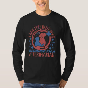 I Give Free Belly Rubs Veterinarian Vet Tech T-Shirt