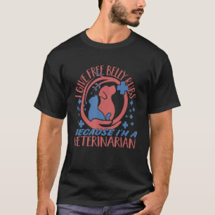 I Give Free Belly Rubs Veterinarian Vet Tech T-Shirt