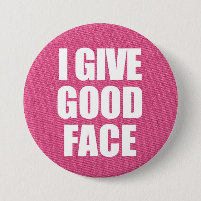 "I Give Good Face" Button (Front)