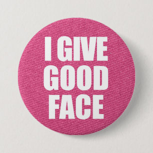 "I Give Good Face" Button