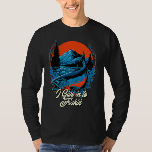 I Give in to Fishin' Lifestyle Ocean Habits Sea Fi T-Shirt