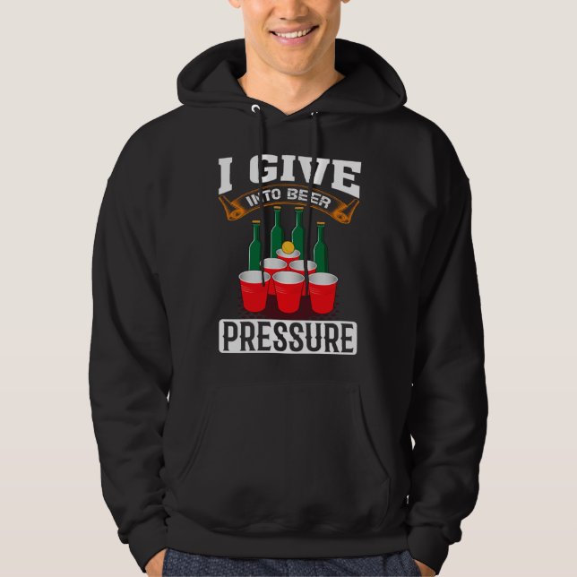 I Give Into Beer Pressure Funny Men Women Beer Dri Hoodie (Front)
