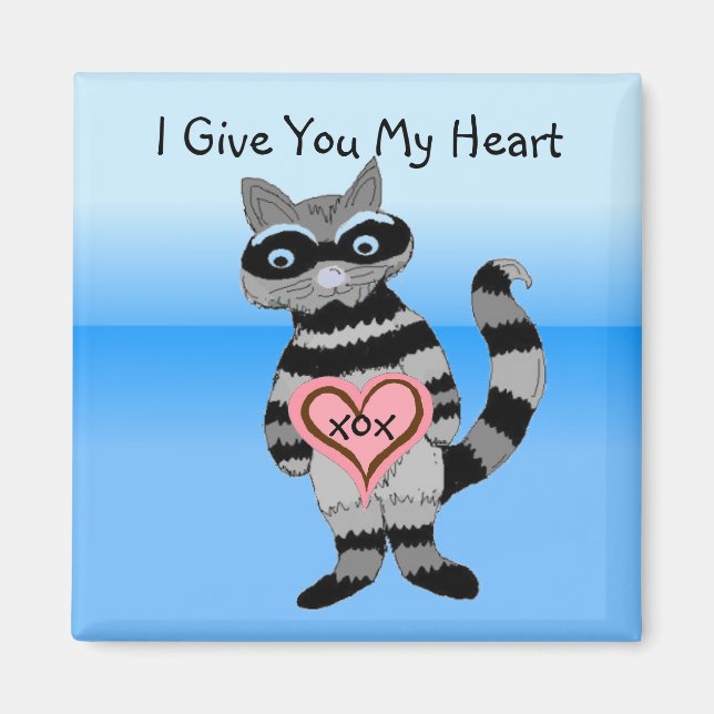 I Give You My Heart Racoon Magnet (Front)