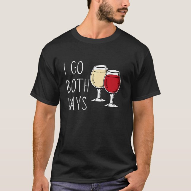 I Go Both Ways Funny Wine Women T Wine Glass Red W T-Shirt (Front)