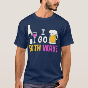 I Go Both Ways Wine Beer Drinking 2 T-Shirt