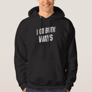 I Go Both Ways Wine Sarcasm Quote Hoodie