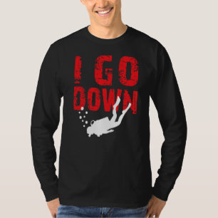 I Go Down  Ocean Underwater Free Diving Instructor T-Shirt