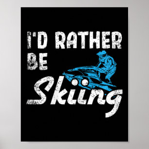 I Go Skiing Jet Ski Poster