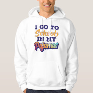 I Go To School In My Pyjamas Home School Onl Hoodie