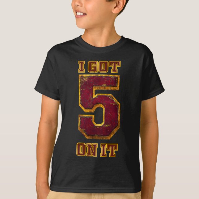 I Got 5 On It  T-Shirt (Front)