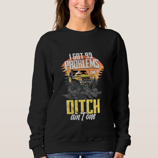 I Got 99 Problemes But A Ditch Ain Tone Sweatshirt (Front)