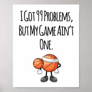I Got 99 Problems1 Poster