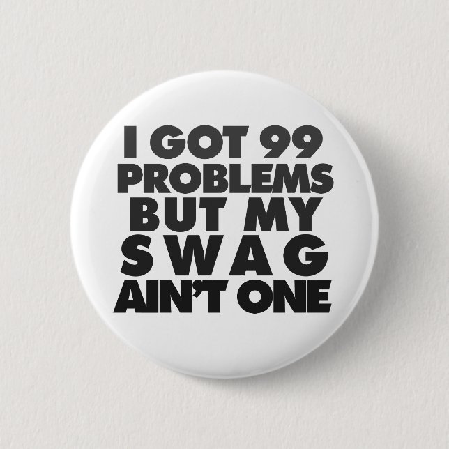 I got 99 problems 6 cm round badge (Front)