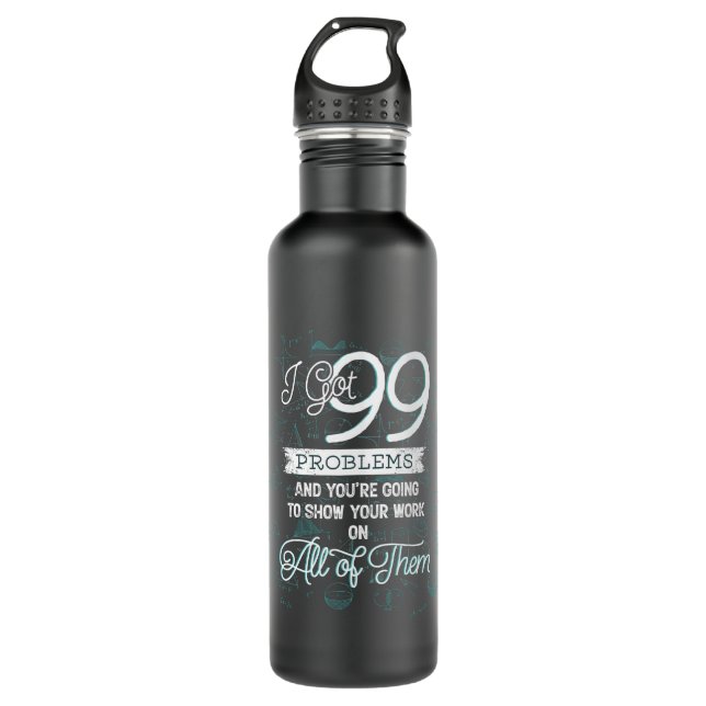 I got 99 problems 710 ml water bottle (Front)