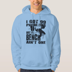 I Got 99 Problems But A Bench Ain't One - Sweater