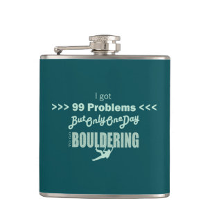 I Got 99 Problems But One Day To Go Bouldering Hip Flask