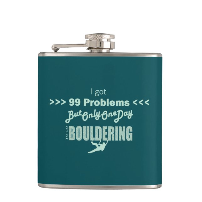 I Got 99 Problems But One Day To Go Bouldering Hip Flask (Front)