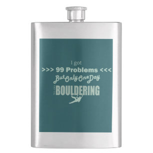 I Got 99 Problems But One Day To Go Bouldering Hip Flask
