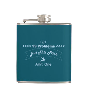 I Got 99 Problems But This Pitch Ain't One Hip Flask