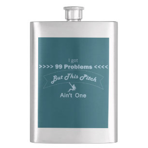 I Got 99 Problems But This Pitch Ain't One Hip Flask
