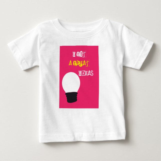I got a great ideas baby T-Shirt (Front)