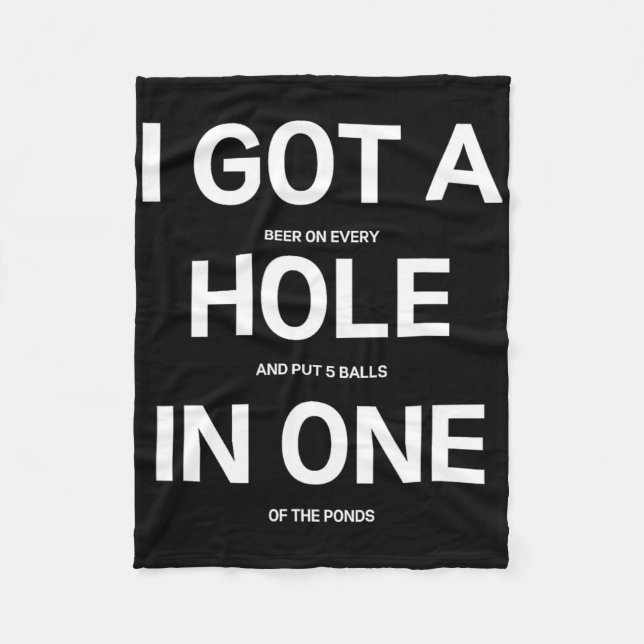 I Got A Hole In One Funny Beer Drinking Disc Golf  Fleece Blanket (Front)