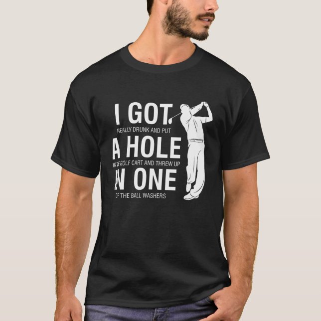 I Got A Hole In One  Golf for Dads & Sport T-Shirt (Front)