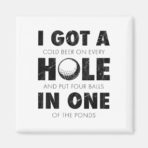 I Got A Hole In One Golf Funny Quote Mens Golfing Magnet