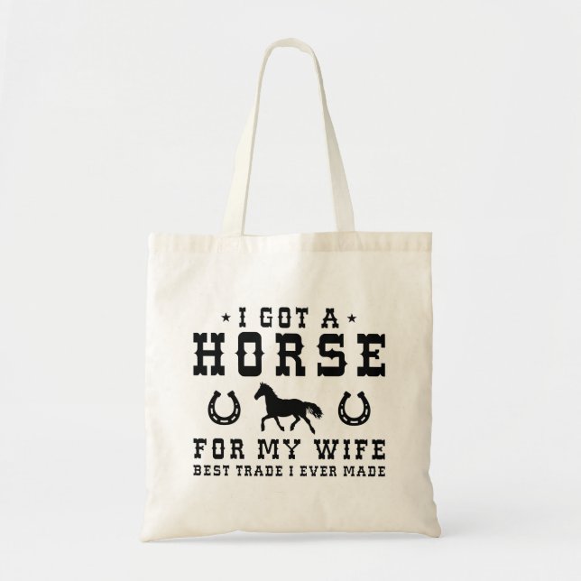 I Got A Horse For My Wife Tote Bag (Front)