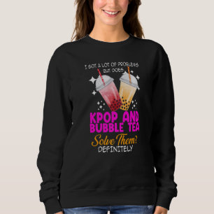 I got a lot of problems kpop and bubble tea Kpop m Sweatshirt