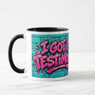 I got a testimony  mug