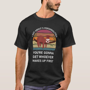 i got about 5 personalities - sloth funny T-Shirt