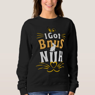 I Got Buns, Hun Bunny Sweatshirt